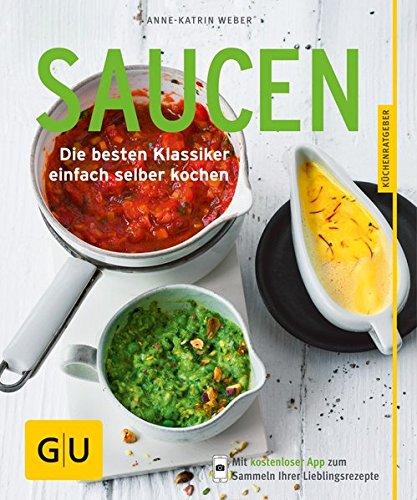 Saucen: Die besten Klassiker einfach selber kochen (GU KüchenRatgeber)