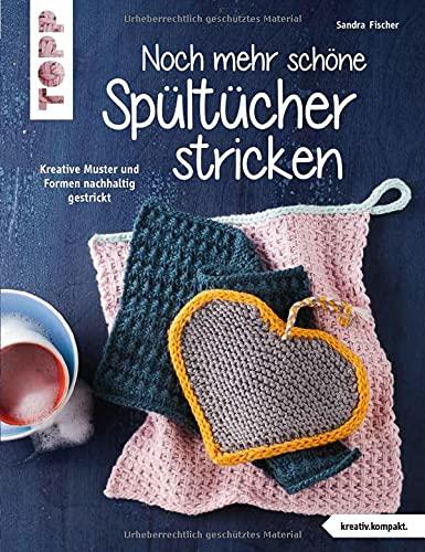 Noch mehr schöne Spültücher stricken (kreativ.kompakt.): Kreative Muster und Formen nachhaltig gestrickt