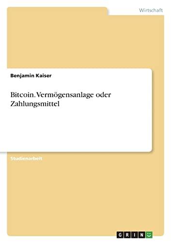 Bitcoin. Vermögensanlage oder Zahlungsmittel