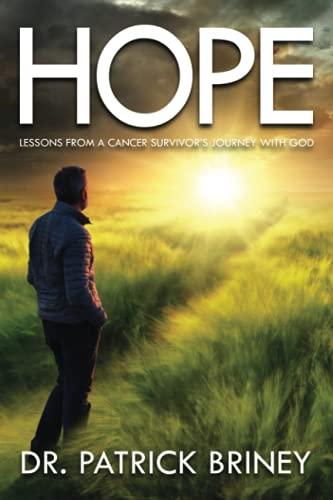 Hope: Lessons from a Cancer Survivor’s Journey with God (Hope and Pray, Band 1)