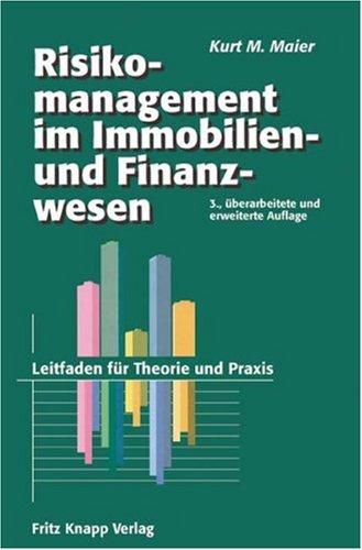 Risikomanagement im Immobilien- und Finanzierungswesen: Ein Leitfaden für Theorie und Praxis