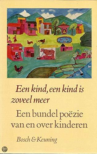 Een kind, een kind is zoveel meer: een bundel poëzie van en over kinderen