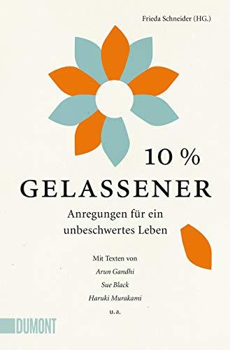 10% gelassener: Anregungen für ein unbeschwertes Leben