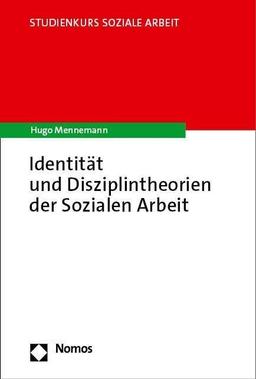 Identität und Disziplintheorien der Sozialen Arbeit (Studienkurs Soziale Arbeit)