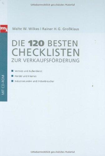 Die 120 besten Checklisten zur Verkaufsförderung (Checklisten und Handbücher): Vertrieb und Außendienst, Handel und Internet,Industriekunden und Endverbraucher