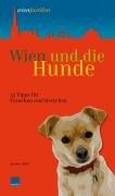 Wien und die Hunde: 55 Tipps für Frauchen und Herrchen