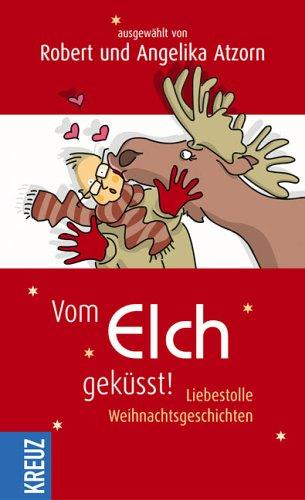 Vom Elch geküsst!: Liebestolle Weihnachtsgeschichten