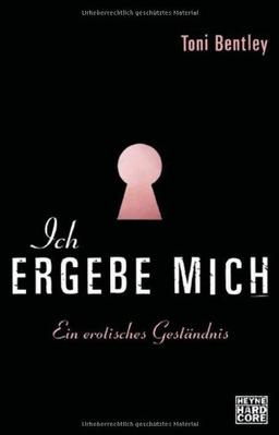 Ich ergebe mich: Ein erotisches Geständnis