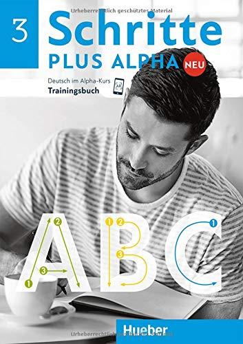 Schritte plus Alpha Neu 3. Trainingsbuch: Deutsch im Alpha-Kurs.Deutsch als Zweitsprache