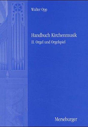 Handbuch der Kirchenmusik. Band I-III komplett: Handbuch Kirchenmusik, 3 Bde, Bd.2, Orgel und Orgelspiel