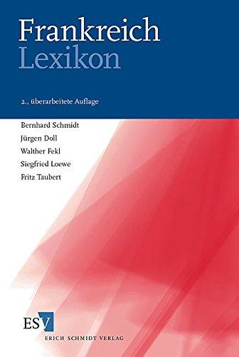 Frankreich-Lexikon: Schlüsselbegriffe zu Wirtschaft, Gesellschaft, Politik, Geschichte, Kultur, Presse- und Bildungswesen