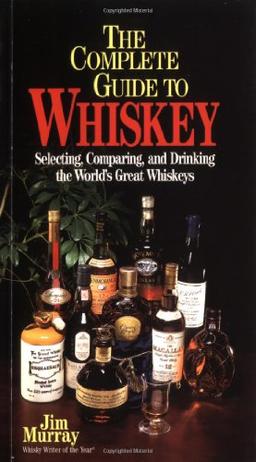 Complete Guide to Whiskey: A Guide to the World's Best Scotch Malts, Irish Whiskeys and Bourbons (Complete Pocket Guides (Paperback Triumph))