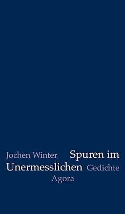 Spuren im Unermesslichen: Neue Gedichte 2012