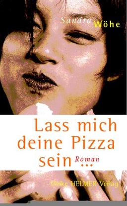 Lass mich deine Pizza sein. Roman.