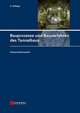 Bauprozesse und Bauverfahren des Tunnelbaus