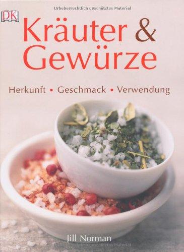 Kräuter & Gewürze: Herkunft, Geschmack, Verwendung