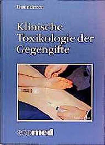 Kompendium der Klinischen Toxikologie / Vergiftungen - Diagnostik und Therapie: Klinische Toxikologie der Gegengifte