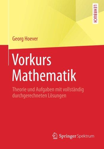 Vorkurs Mathematik: Theorie und Aufgaben mit vollständig durchgerechneten Lösungen (Springer-Lehrbuch)