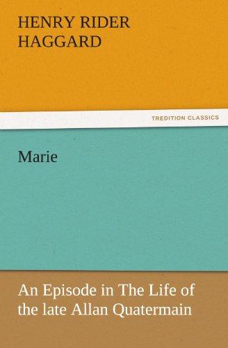 Marie: An Episode in The Life of the late Allan Quatermain (TREDITION CLASSICS)