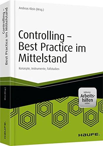 Controlling - Best-Practices im Mittelstand - inkl. Arbeitshilfen online: Konzepte, Instrumente, Fallstudien (Haufe Fachbuch)