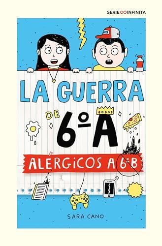 La guerra de 6ºA 1 - Alérgicos a 6º B (edición escolar) (Serie Infinita, Band 1)