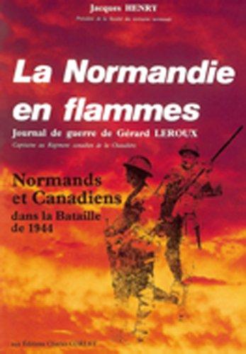 La Normandie en flammes : journal de guerre du capitaine Gérard Leroux, officier d'intelligence au Régiment de la Chaudière