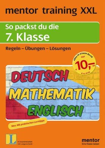 mentor training XXL: So packst du die 7. Klasse: Deutsch - Mathematik - Englisch. Regeln - Übungen - Lösungen: So packst du die 7. Klasse. Regeln, ... training XXL: Deutsch, Mathematik, Englisch)