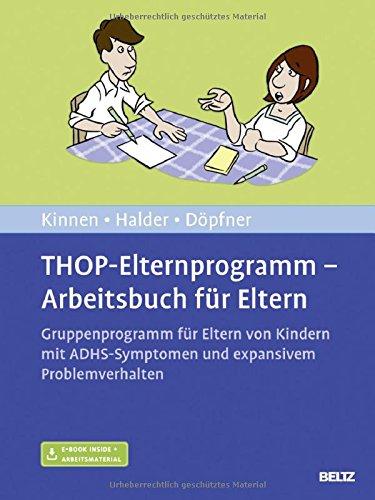 THOP-Elternprogramm - Arbeitsbuch für Eltern: Gruppenprogramm für Eltern von Kindern mit ADHS-Symptomen und expansivem Problemverhalten. Mit E-Book inside und Arbeitsmaterial