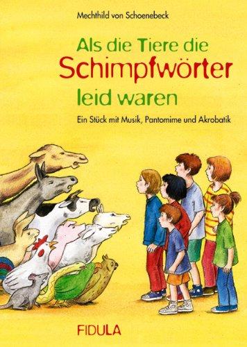 Als die Tiere die Schimpfwörter leid waren: Musicalgesamtausgabe (Texte und Noten mit Klavierstimme)