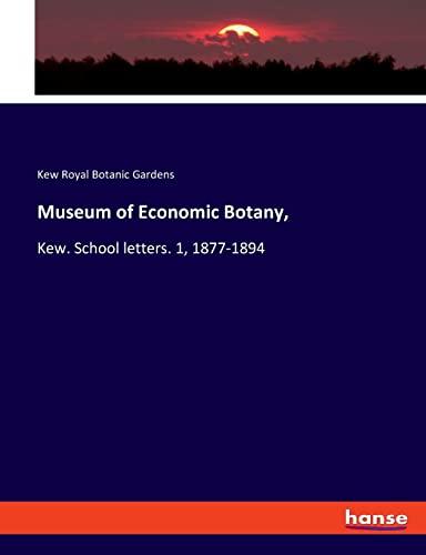 Museum of Economic Botany,: Kew. School letters. 1, 1877-1894