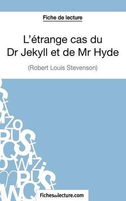 L'étrange cas du Dr Jekyll et de Mr Hyde de Robert Louis Stevenson (Fiche de lecture) : Analyse complète de l'oeuvre