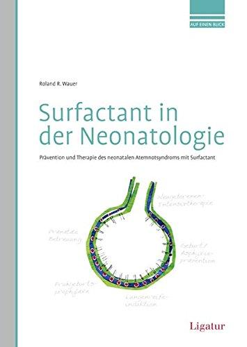 Surfactant in der Neonatologie: Prävention und Therapie des neonatalen Atemnotsyndroms mit Surfactant