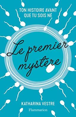 Le premier mystère : ton histoire avant que tu sois né