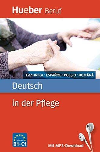 Deutsch in der Pflege: Griechisch, Spanisch, Polnisch, Rumänisch / Buch mit MP3-Download