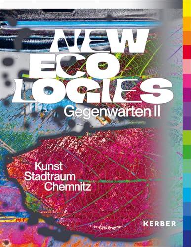 NEW ECOLOGIES: Gegenwarten II