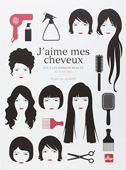 J'aime mes cheveux : tous les soins de beauté au naturel