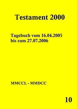 Testament 2000 - Band 10: Tagebuch vom 16.04.2005 bis zum 27.07.2006