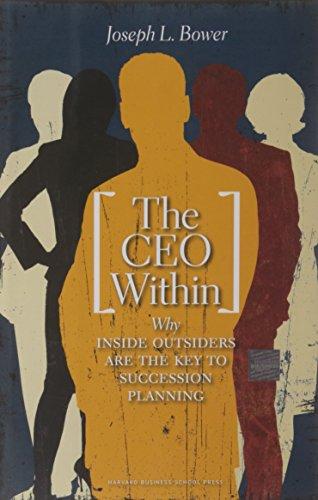 The CEO Within: Why Inside Outsiders Are the Key to Succession: Why Inside Outsiders Are the Key to Succession Planning