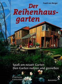 Der Reihenhausgarten. Spaß am neuen Garten. Den Garten nutzen und genießen