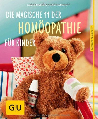 Die magische 11 der Homöopathie für Kinder (GU Ratgeber Kinder)