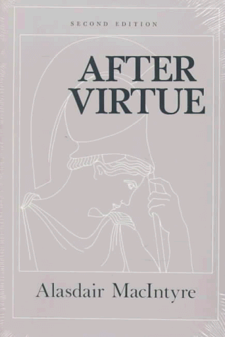 After Virtue: A Study in Moral Theory