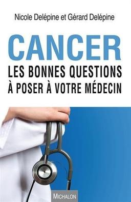 Cancer : les bonnes questions à poser à votre médecin