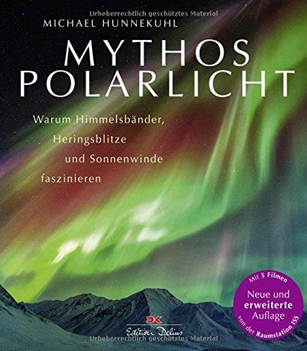 Mythos Polarlicht: Warum Himmelsbänder, Heringsblitze und Sonnenwinde faszinieren