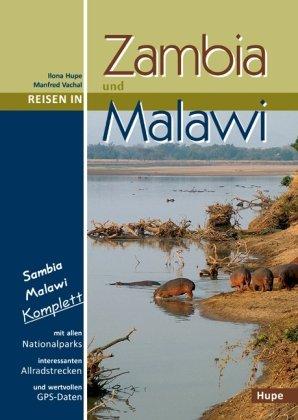 Reisen in Zambia und Malawi: Ein Reisebegleiter für Natur und Abenteuer. Alle Nationalparks, interessante Allradstrecken, wertvolle GPS-Daten