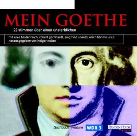 Mein Goethe. CD. 22 Stimmen über einen Unsterblichen