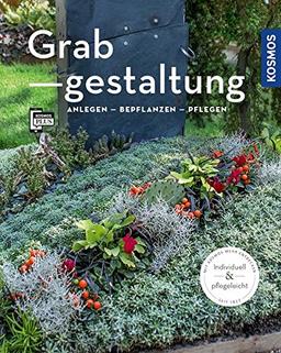 Grabgestaltung: Anlegen - Bepflanzen - Pflegen (Mein Garten)