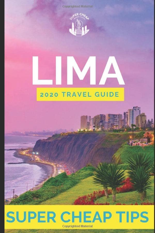 Super Cheap Lima - Travel Guide 2020: How to Enjoy a $1,000 trip to Lima for $130