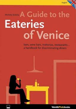 Venice Osterie: Bars, Wine Bars, Trattorias, Restaurants: A Handbook for Discriminating Diners