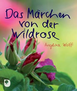 Das Märchen von der Wildrose