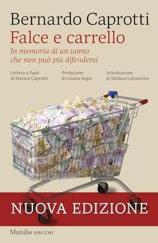 Falce e carrello. In memoria di un uomo che non può più difendersi. Nuova ediz. (Gli specchi)